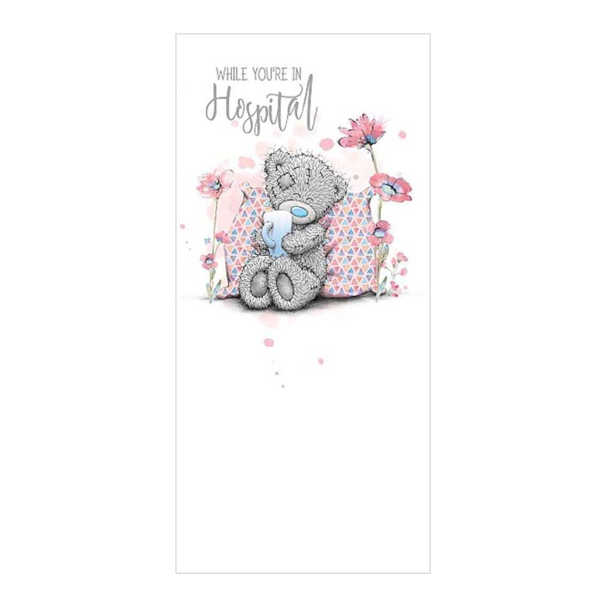 Me to You Tatty Teddy While You're in Hospital Card - 8"